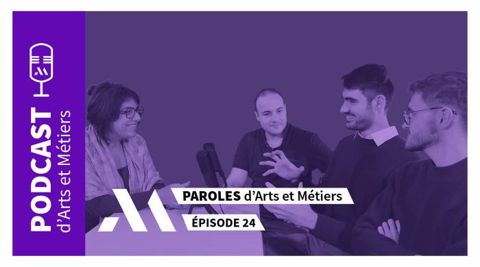 Paroles d'Arts et Métiers : Episode 24 - Marc Michelin, Nathan Peuriere et Antoine Polge 
